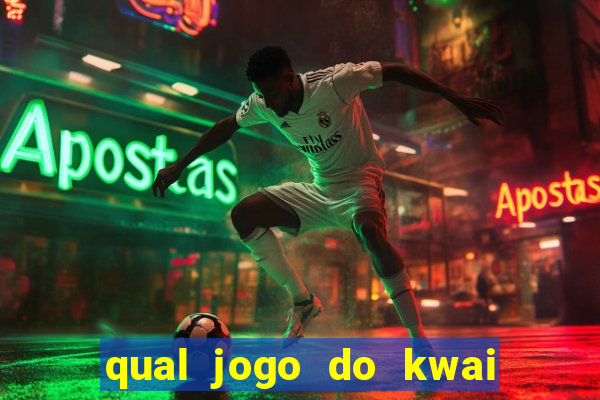 qual jogo do kwai que ganha mais dinheiro